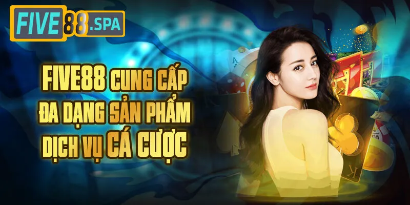 Five88 đa dạng thể loại cược Five88 đa dạng thể loại cược